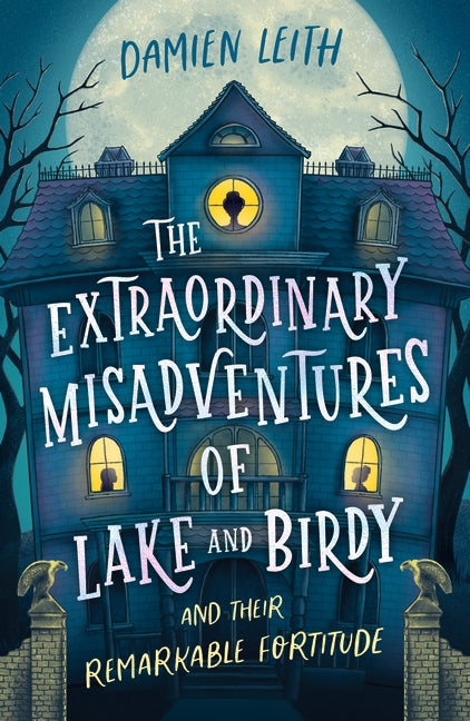 The Extraordinary Misadventures of Lake and Birdy (and their remarkable fortitud