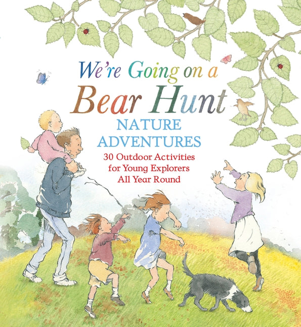 We're Going on a Bear Hunt Nature Adventures: 30 Outdoor Activities for Young E