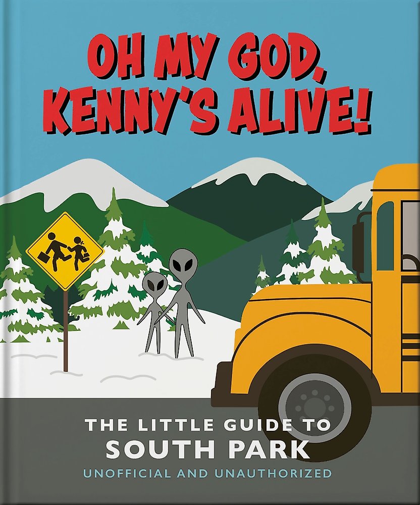 Oh my God, Kenny s alive!: The Little Guide to South Park