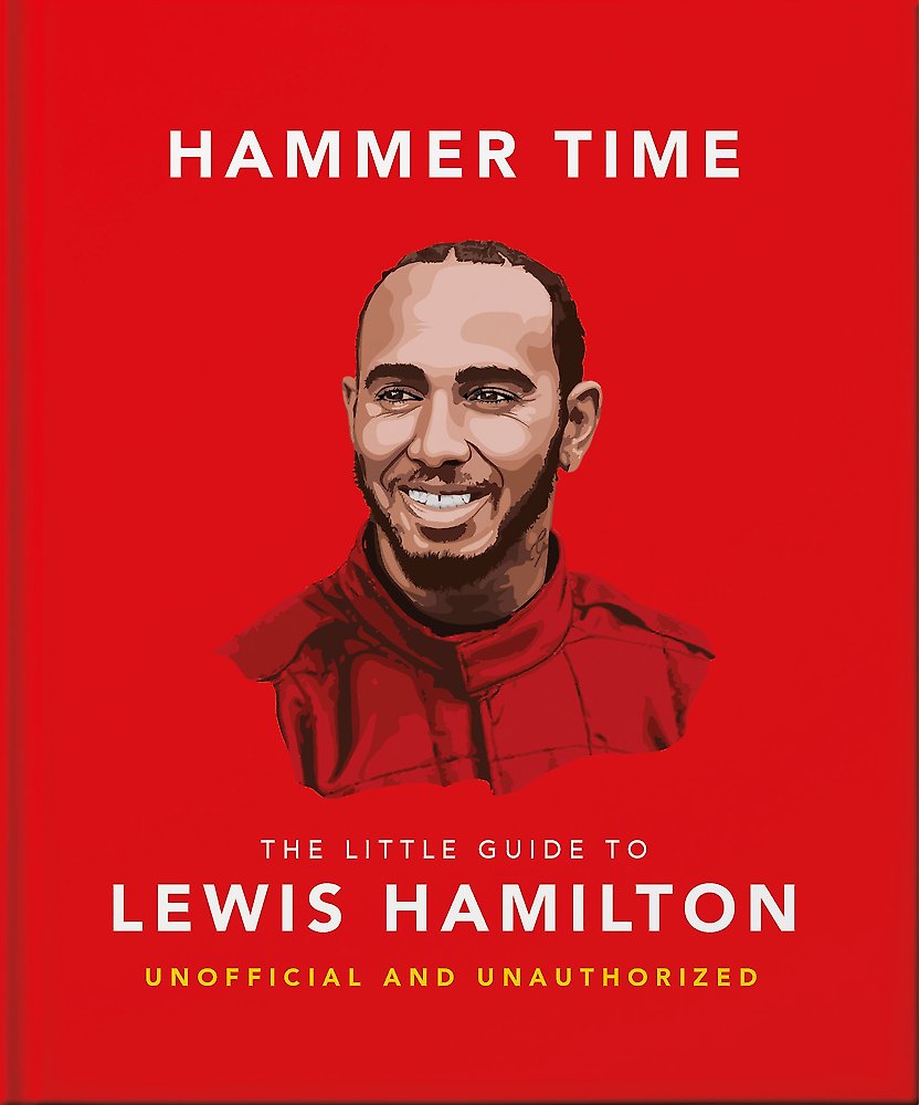 Hammer Time: The Little Guide to Lewis Hamilton