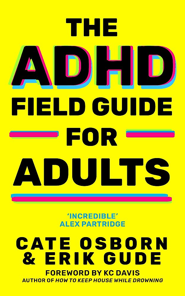 The ADHD Field Guide for Adults