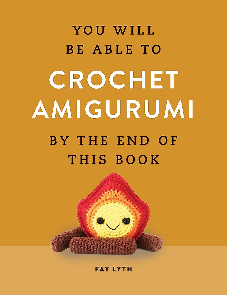 You Will Be Able to Crochet Amigurumi by the End of This Book