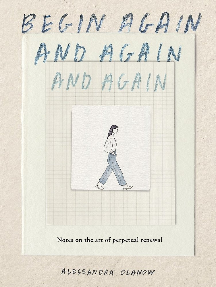Begin Again, and Again, and Again