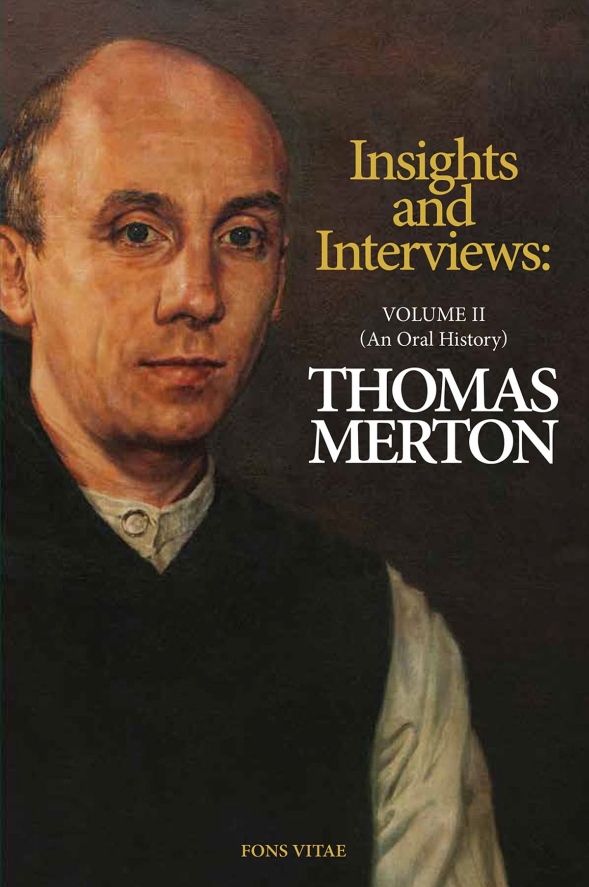Thomas Merton: Insights and Interviews An Anthology Drawn from 35 years of the