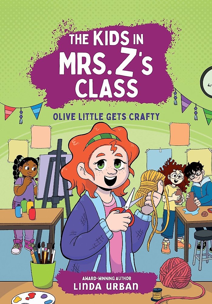 The Kids in Mrs. Z's Class: Olive Little Gets Crafty