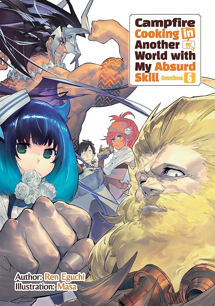 Campfire Cooking in Another World With My Absurd Skill: Omnibus 6 (Light Novel)