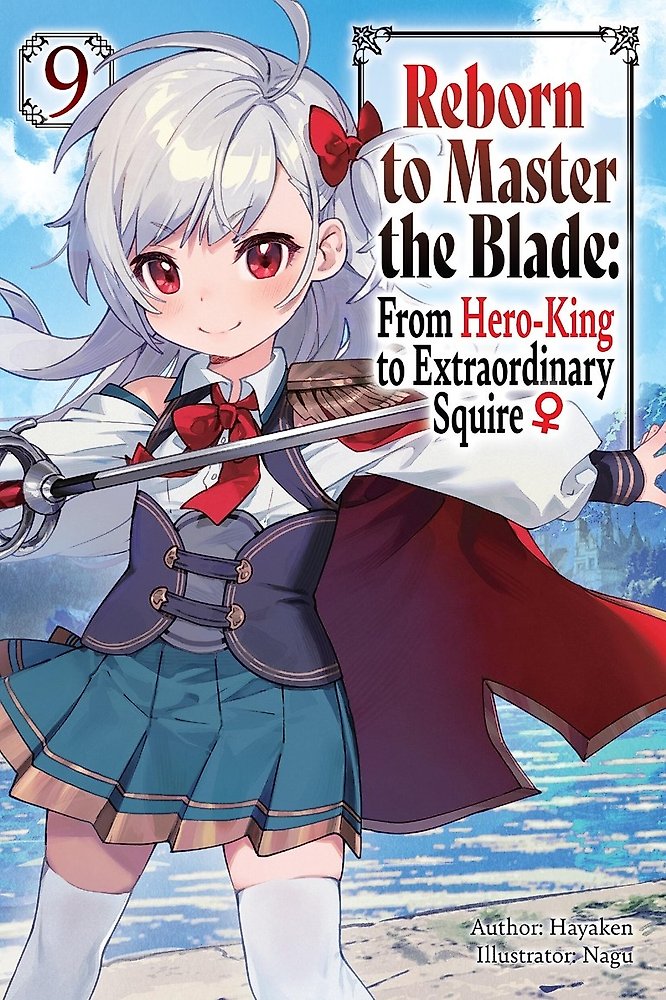 Reborn to Master the Blade: From Hero-King to Extraordinary Squire, Vol. 9 (ligh