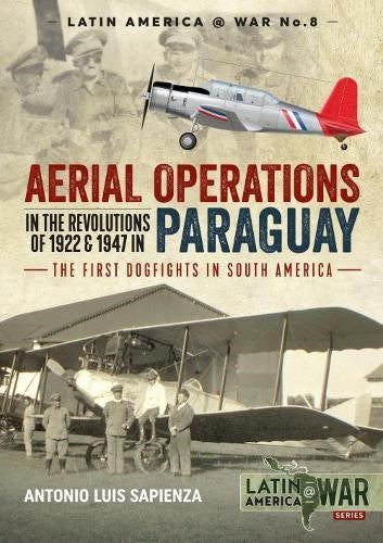 Aerial Operations in the Revolutions of 1922 and 1947 in Paraguay: The First Dog