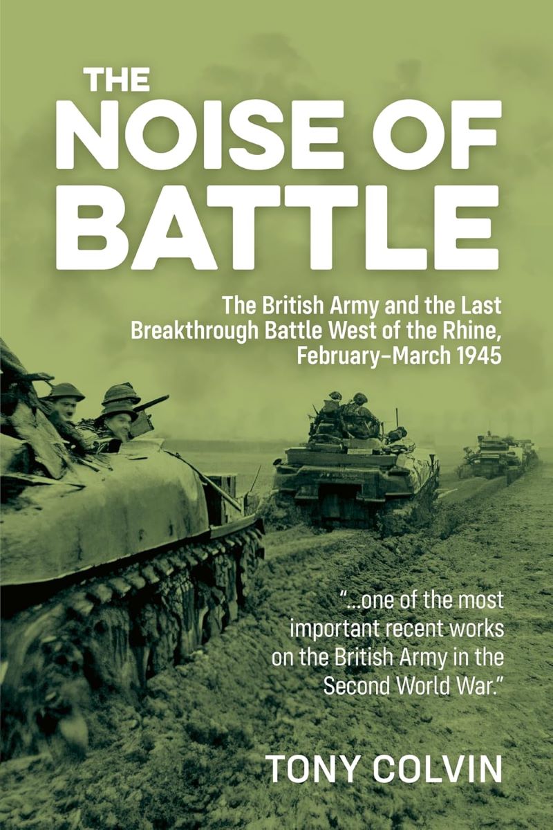 Noise of Battle: The British Army and the Last Breakthrough Battle West of the
