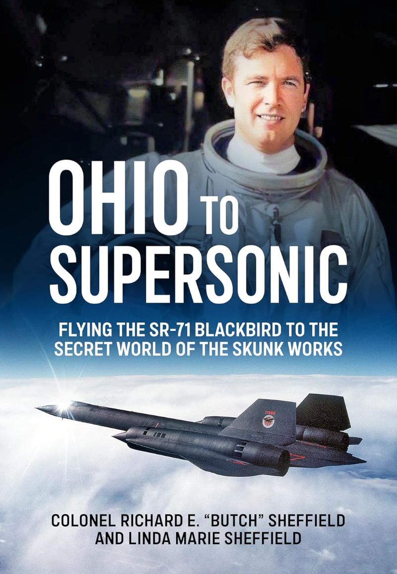 Ohio to Supersonic: Flying the SR-71 Blackbird to the secret world of the Skunk