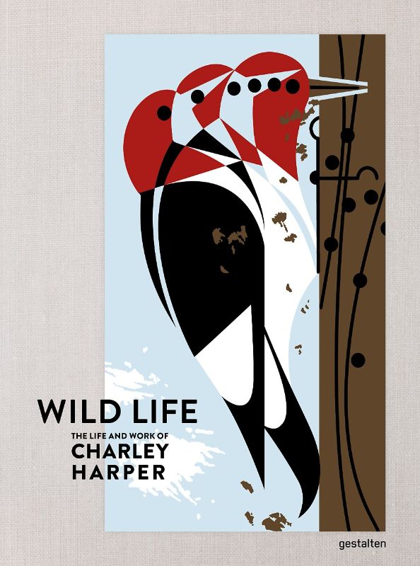 Wild Life : The Life and Work of Charley Harper