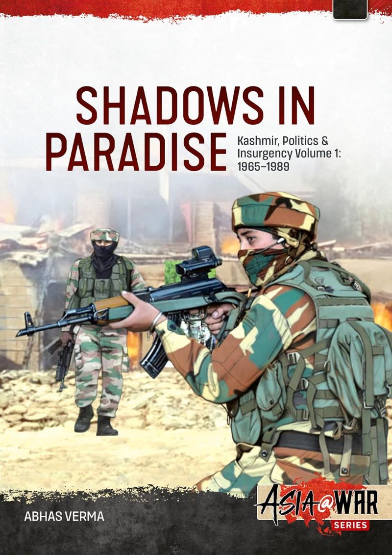 Shadows in Paradise Volume 1: Kashmir, Politics and Insurgency, 1965-1989