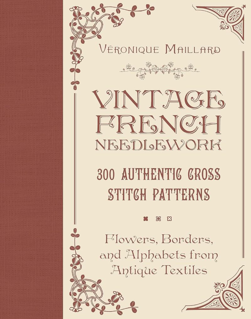 Vintage French Needlework: 300 Authentic Cross-Stitch Patterns