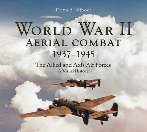 World War II Aerial Combat 1937-1945 - Military History Book - by Donald Nijboer