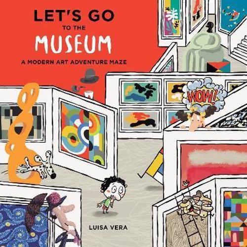 Lets Go To The Museum - by Luisa Vera - Hardcover