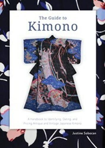 The Guide to Kimono - by Justine Sobocan - Hardcover