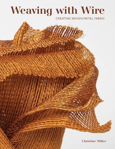 Weaving With Wire - by Christine Miller - Hardcover