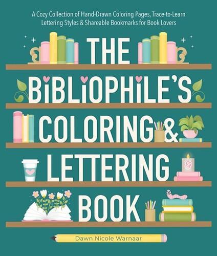 The Bibliophiles Coloring and Lettering Book - by Dawn Warnaar - Paperback