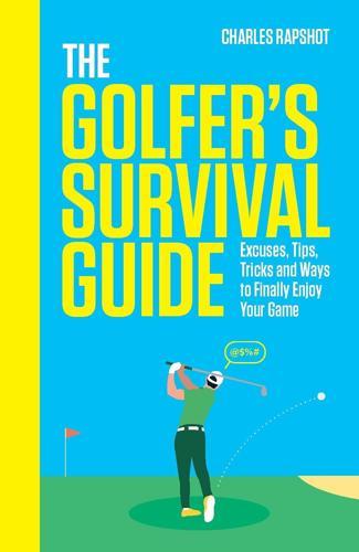 The Golfers Survival Guide - by Charles Rapshot - Hardcover