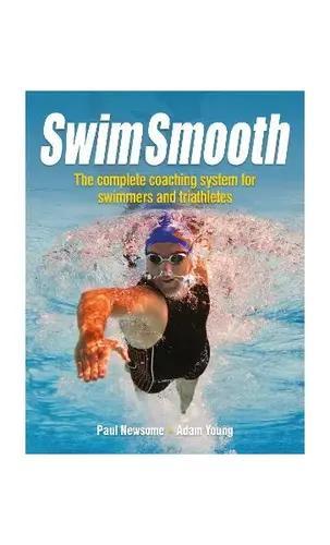 Swim Smooth: The Complete Coaching - by Paul Newsome - Paperback