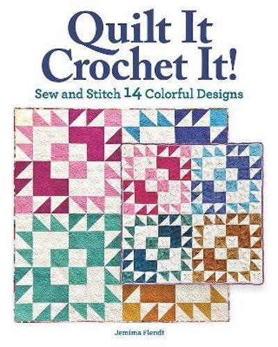 Quilt It Crochet It - Craft Book - by Jemima Flendt - Paperback