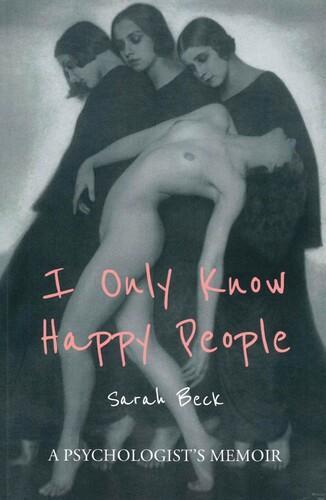 I Only Know Happy People - by Sarah Beck - Paperback