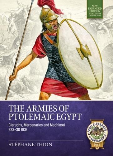 The Armies of Ptolemaic Egypt (From Alexander to Adrianople 4) - Paperback