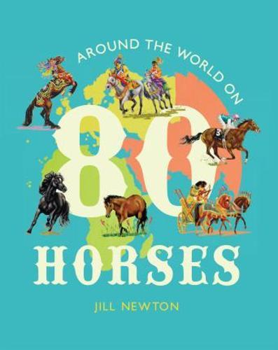 Around the World on 80 Horses - by Jill Newton - Paperback