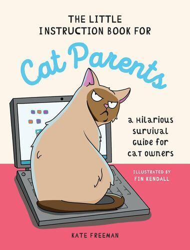 The Little Instruction Book For Cat Parents - by Kate Freeman - Hardcover