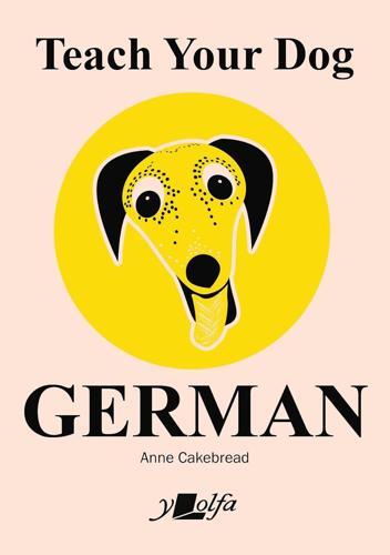 Teach Your Dog German - Children's Book - by Anne Cakebread - Paperback