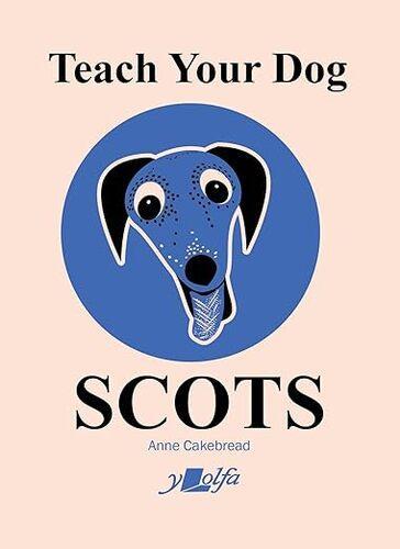 Teach Your Dog Scots - Children's Book - by Anne Cakebread - Paperback