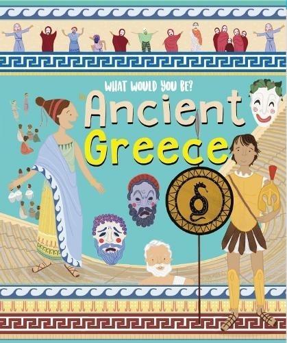 What Would You Be Ancient Greece - History Book - by Mary Auld - Hardcover