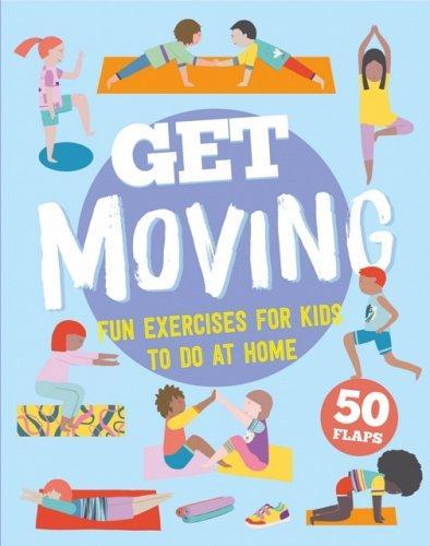 Get Moving: Fun Exercises For Kids To Do At Home - Children's Book - Hardcover