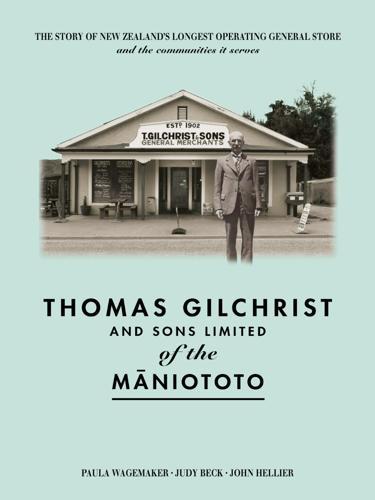 Thomas Gilchrist and Sons Limited of the Maniototo - by Paula Wagemaker