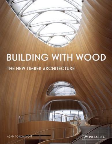 Building With Wood - by Agata Toromanoff - Hardcover