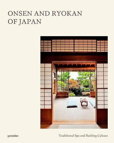 Onsen and Ryokan of Japan - by Gestalten - Hardcover