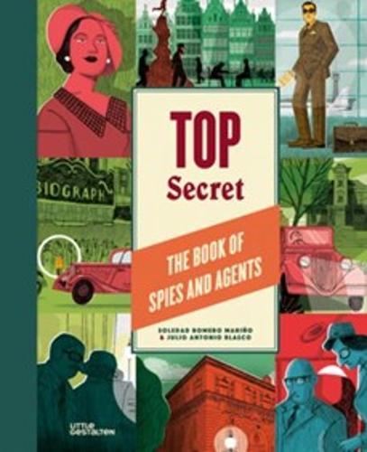 Top Secret : The Book of Spies and Agents - by Soledad Marino - Hardcover