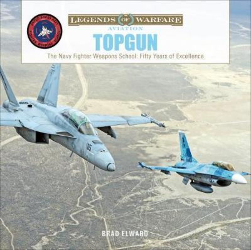 Topgun : The US Navy Fighter Weapons School Fifty Years of Excellence