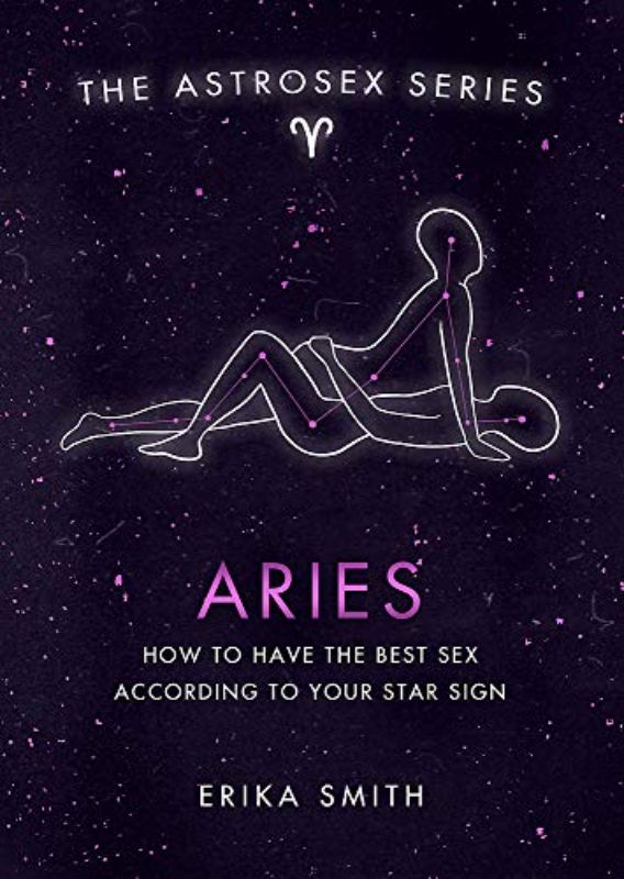 Astrosex: Aries: How to have the best sex according to your star sign (The Astro