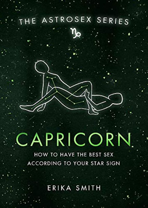Astrosex: Capricorn: How to have the best sex according to your star sign (The A