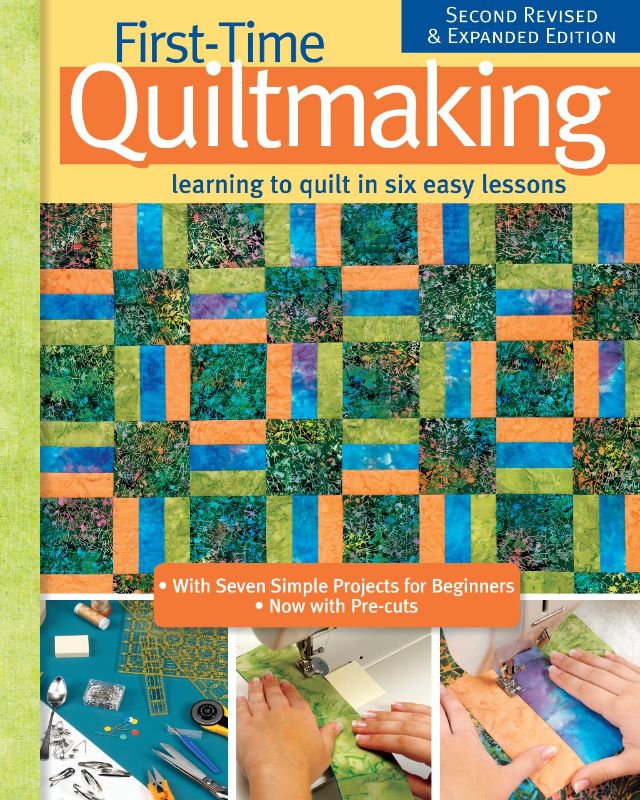 First-Time Quiltmaking - Second Revised & Expanded Edition
