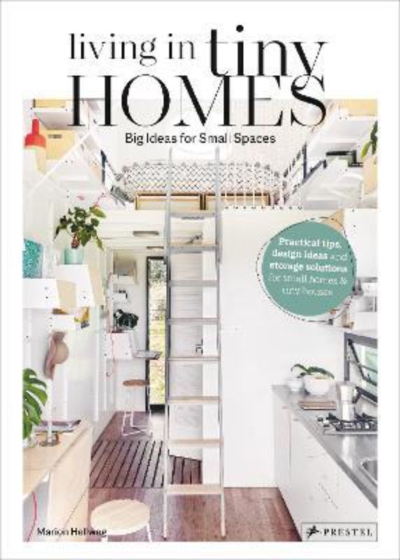 Living In Tiny Homes : Big Ideas For Small Spaces