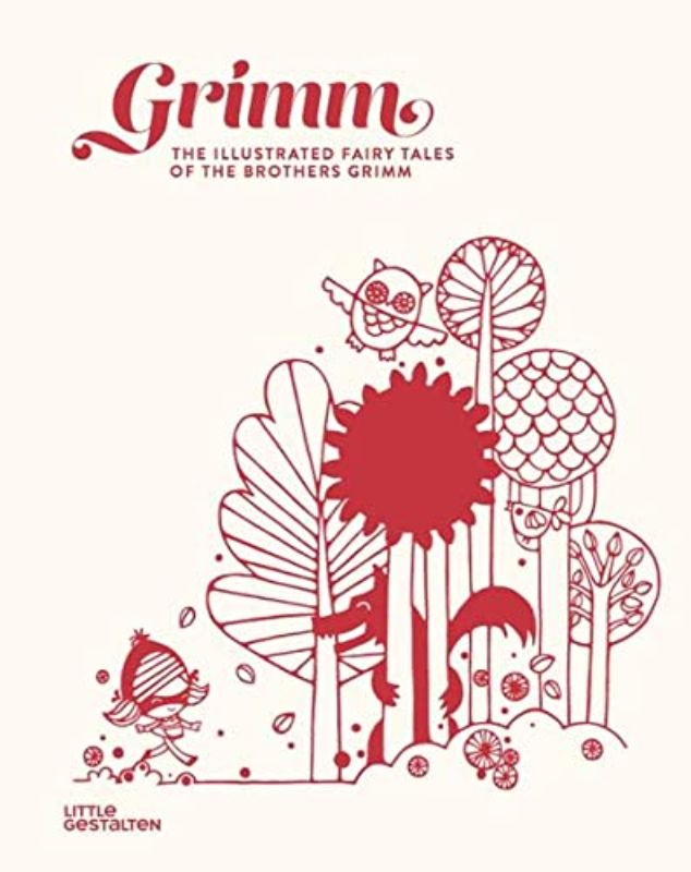 Grimm: The Illustrated Fairy Tales of the Brothers Grimm (LITTLE GESTALTE)