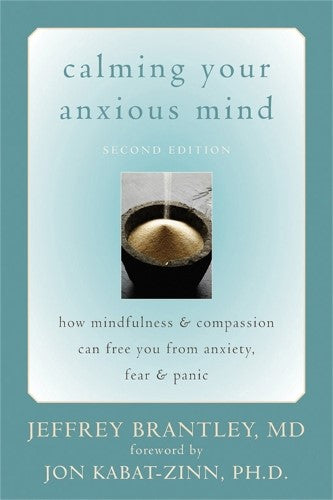 Calming Your Anxious Mind: How Mindfulness & Compassion Can Free You from Anxiet