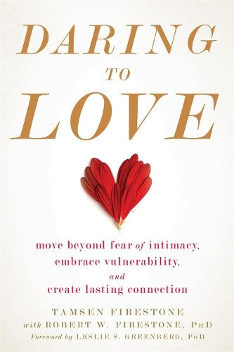 Daring to Love: Move Beyond Fear of Intimacy, Embrace Vulnerability, and Create