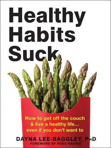 Healthy Habits Suck: How to Get Off the Couch and Live a Healthy Life... Even If