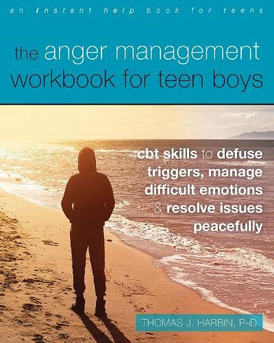 The Anger Management Workbook for Teen Boys: CBT Skills to Defuse Triggers, Mana