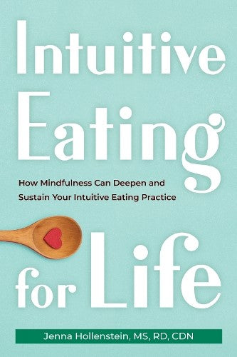 Intuitive Eating for Life: How Mindfulness Can Deepen and Sustain Your Intuitive