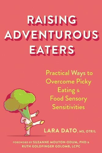 Raising Adventurous Eaters: Practical Ways to Overcome Picky Eating and Food Sen