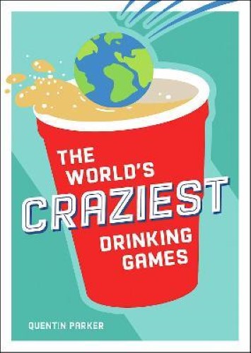 The World's Craziest Drinking Games